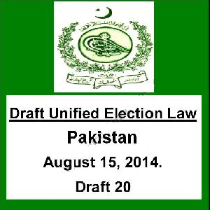 Pakistan Draft Unified Election Law August 15, 2014